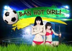 Hot girl Đột Kích bất ngờ tung ảnh nude mừng World Cup