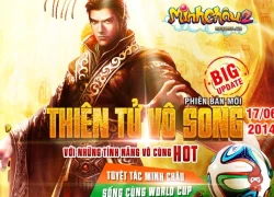 Minh Châu Game đón World Cup 2014 bằng phiên bản Thiên Tử Vô Song