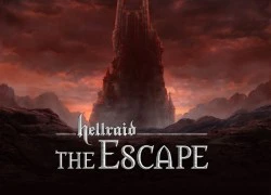 Hellraid: The Escape - Tìm lối thoát trong địa ngục trần gian