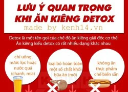 Lưu ý 'đặc biệt' khi áp dụng chế độ ăn kiêng detox