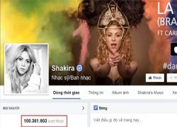 Shakira lập kỷ lục 100 triệu lượt like trên Facebook