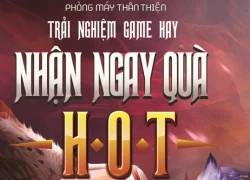 Võ Lâm Truyền Kỳ 3 ưu đãi tặng quà cho game thủ "cày" quán net