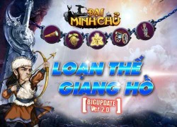 Loạn Thế Giang Hồ - Big Update đẳng cấp của Đại Minh Chủ