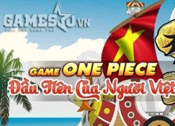 Cộng đồng One Piece "náo loạn" vì Săn Hải Tặc