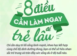 8 điều cần làm ngay để trẻ lâu