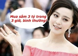 Phạm Băng Băng 'tiêu tiền như rác'