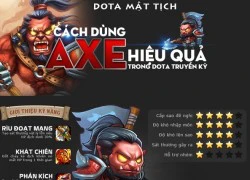 Bí kíp chơi Axe hiệu quả trong DoTa Truyền Kỳ