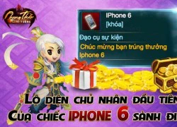 &#8220;Cháu của ông chú Viettel&#8221; rinh iPhone 6 của Phong Thần Dị Tướng