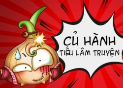 Cười nghiêng ngả với Củ Hành Tiếu Lâm Truyện