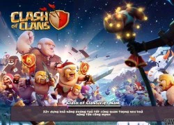 Nghi vấn bom tấn Clash of Clans về Việt Nam