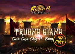 Bắc Trường Giang miền đất hứa cho game thủ Bá Thiên Hạ