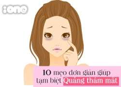 10 mẹo cần biết để tạm biệt đôi mắt &#039;gấu trúc&#039;