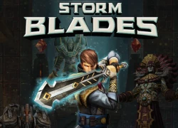 Game &#8216;chém bão&#8217; Stormblades ấn định ngày ra mắt