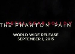 Metal Gear Solid V: The Phantom Pain rò rỉ ngày phát hành