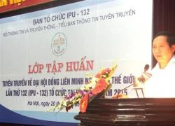 Tập huấn cho hơn 200 phóng viên báo chí tuyên truyền về IPU 132