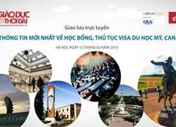 Thông tin mới nhất về học bổng, thủ tục visa du học Mỹ, Canada