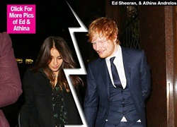 'Trai xấu' Ed Sheeran chia tay bạn gái