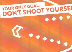 Don't Shoot Yourself - Game cho người chơi "tự bắn mình"