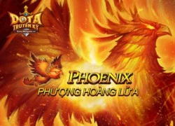 Game thủ DoTa Truyền Kỳ mong chờ gì ở Phoenix?