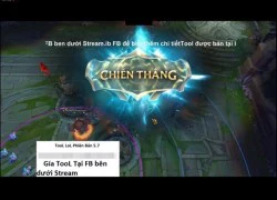 Liên Minh Huyền Thoại: Lại xuất hiện trường hợp Stream rao bán tool hack công khai