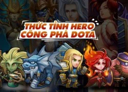 Tính năng Thức Tỉnh tướng đã đến tay game thủ DoTa Truyền Kỳ