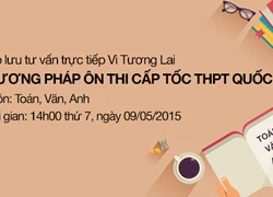 Đặt câu hỏi: Phương pháp ôn thi cấp tốc THPT Quốc gia 2015