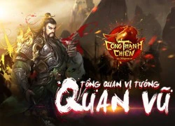 Quan Vũ huyền thoại bất diệt trong Công Thành Chiến