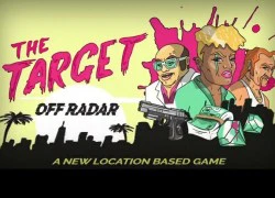 The Target! - Game mobile thực tế dành cho nhóm game thủ