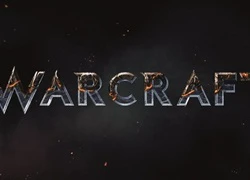 "Warcraft" chính thức ra mắt vào năm sau