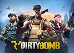 Đánh giá Dirty Bomb &#8211; Game bắn súng hấp dẫn nhất tháng 6