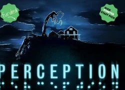 Game siêu kinh dị Perception gặt hái hơn 3 tỷ đồng