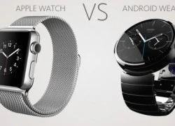 'So găng' giữa Apple Watch và Android Wear