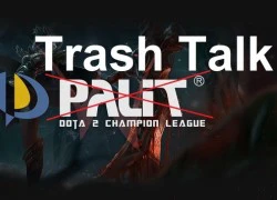 Cãi nhau như ngoài chợ, trận chung kết giải DOTA 2 Việt Nam Palit ngập tràn trong "trash talk"