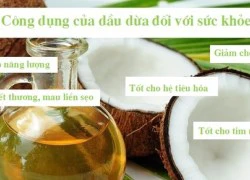 Công dụng tuyệt vời của dầu dừa