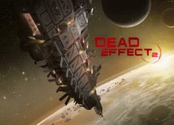 Dead Effect 2 - Tuyệt phẩm diệt zombie tung gameplay đã mắt