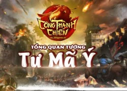 Infographic - Tư Mã Ý "xuất đầu lộ diện" trong Công Thành Chiến