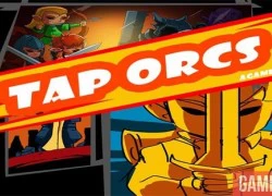 Tap Orcs: Tiến lên Anh Hùng - Tap Titans phiên bản Việt