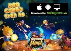 Tránh nghẽn mạng, Đấu Trường Manga cho phép Download sớm ngày hôm nay 8/7