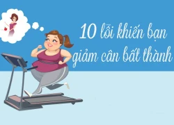 10 lỗi khiến bạn giảm cân bất thành