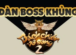 Dàn boss khủng của Bách Chiến Vô Song 2