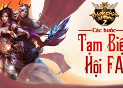 Các bước tạm biệt Hội FA trong Bách Chiến Vô Song 2