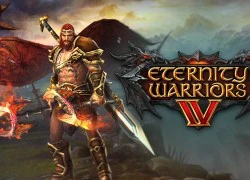 Eternity Warriors 4 &#8211; Sự trở lại của những chiến binh bất khuất