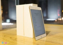 Mở hộp iPad Mini 4 đầu tiên về VN, giá từ 9,5 triệu đồng