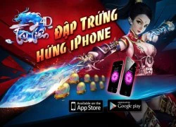 Tru Tiên 4D tung cập nhật mới đón Trung Thu, tặng IPhone 6 Plus