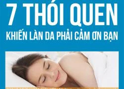 7 thói quen khiến cho da đẹp hơn