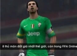 8 thủ môn chuyển nhượng đắt giá nhất thế giới trong FIFA Online 3