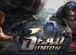 Dead Union - MMO FPS kết hợp thủ thành "lên ngôi"