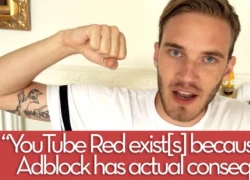 Pewdiepie: "Youtube Red sinh ra là để chống lại phần mềm loại bỏ quảng cáo"