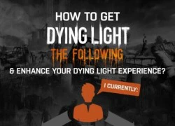 Dying Light công bố ngày phát hành bản mở rộng cực kì hấp dẫn, The Following