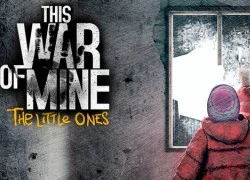 This War of Mine: The Little Ones tung trailer giới thiệu lối chơi